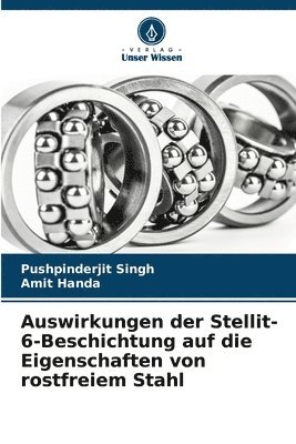 bokomslag Auswirkungen der Stellit-6-Beschichtung auf die Eigenschaften von rostfreiem Stahl