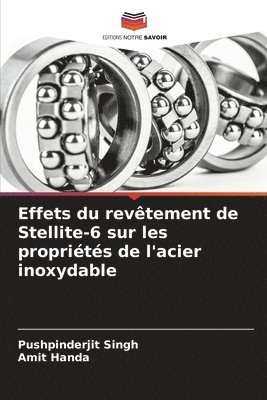 Effets du revêtement de Stellite-6 sur les propriétés de l'acier inoxydable