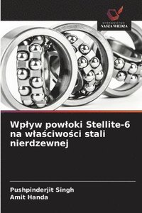 bokomslag Wplyw powloki Stellite-6 na wla?ciwo?ci stali nierdzewnej