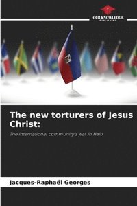 bokomslag The new torturers of Jesus Christ