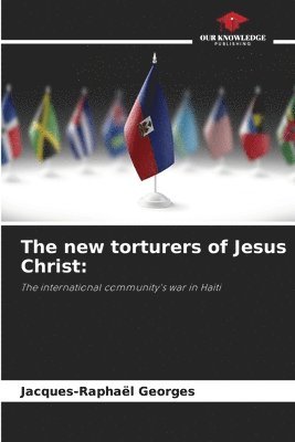 bokomslag The new torturers of Jesus Christ