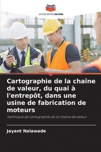 bokomslag Cartographie de la chaîne de valeur, du quai à l'entrepôt, dans une usine de fabrication de moteurs