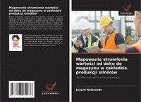 bokomslag Mapowanie strumienia warto?ci od doku do magazynu w zakladzie produkcji silników