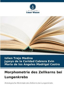 Morphometrie des Zellkerns bei Lungenkrebs