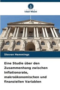 bokomslag Eine Studie über den Zusammenhang zwischen Inflationsrate, makroökonomischen und finanziellen Variablen