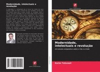 bokomslag Modernidade, intelectuais e revolução