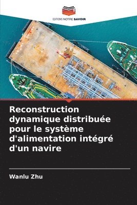 Wanlu Zhu - Reconstruction dynamique distribuée pour le système d'alimentation intégré d'un navire, Häftad