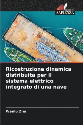 Wanlu Zhu - Ricostruzione dinamica distribuita per il sistema elettrico integrato di una nave, Häftad