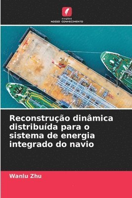 Wanlu Zhu - Reconstrução dinâmica distribuída para o sistema de energia integrado do navio, Häftad