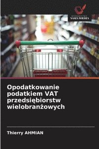 bokomslag Opodatkowanie podatkiem VAT przedsi¿biorstw wielobran¿owych