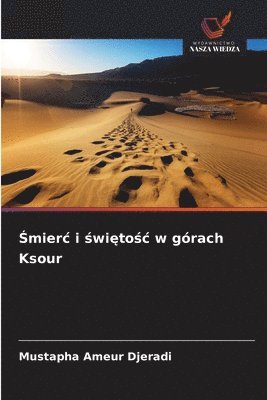 Śmierc i świętośc w górach Ksour
