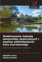 bokomslag Modelowanie metod? elementów sko?czonych i analiza oddzialywania luku murowanego