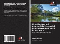 bokomslag Modellazione agli elementi finiti e analisi dell'impatto degli archi in muratura