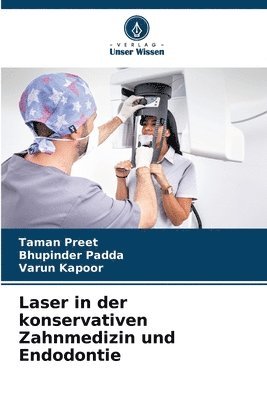 Taman Preet, Bhupinder Padda, Varun Kapoor - Laser in der konservativen Zahnmedizin und Endodontie, Häftad