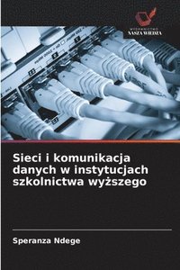 bokomslag Sieci i komunikacja danych w instytucjach szkolnictwa wy?szego