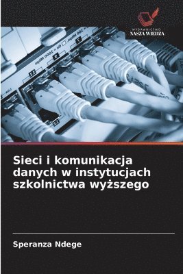 bokomslag Sieci i komunikacja danych w instytucjach szkolnictwa wy?szego