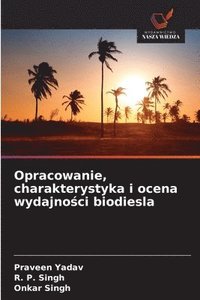 bokomslag Opracowanie, charakterystyka i ocena wydajno¿ci biodiesla