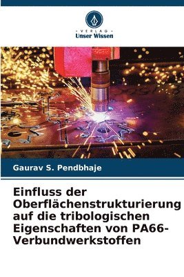 bokomslag Einfluss der Oberflächenstrukturierung auf die tribologischen Eigenschaften von PA66-Verbundwerkstoffen