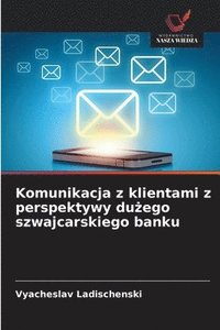 bokomslag Komunikacja z klientami z perspektywy du¿ego szwajcarskiego banku
