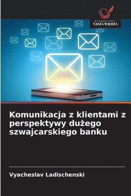 bokomslag Komunikacja z klientami z perspektywy du¿ego szwajcarskiego banku