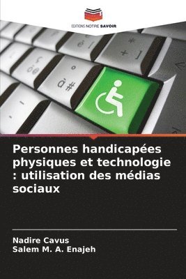 Nadire Cavus, Salem M. a. Enajeh, Salem M. A. Enajeh - Personnes handicapées physiques et technologie: utilisation des médias sociaux, Häftad