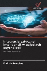 bokomslag Integracja sztucznej inteligencji w ga¿¿ziach psychologii