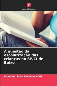 bokomslag A questão da escolarização das crianças no SP/CI de Botro