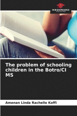 bokomslag The problem of schooling children in the Botro/CI MS