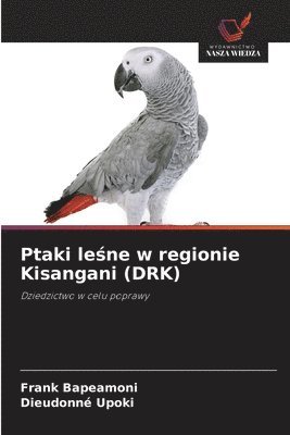 bokomslag Ptaki le?ne w regionie Kisangani (DRK)