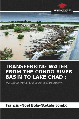Transferring Water from the Congo River Basin to Lake Chad
