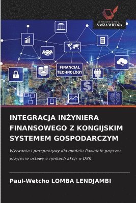 bokomslag Integracja In?yniera Finansowego Z Kongijskim Systemem Gospodarczym