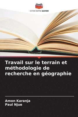bokomslag Travail sur le terrain et méthodologie de recherche en géographie
