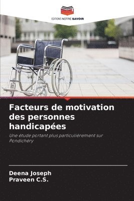 Deena Joseph, Praveen C S, Praveen C. S., Praveen C.S. - Facteurs de motivation des personnes handicapées, Häftad
