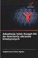 bokomslag Adaptacja lalek Kwagh-Hir do tworzenia obrazów kinetycznych