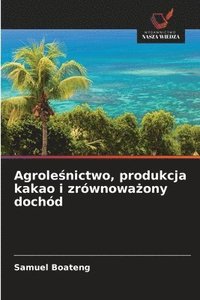 bokomslag Agrole?nictwo, produkcja kakao i zrównowa?ony dochód