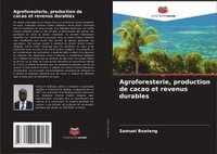 bokomslag Agroforesterie, production de cacao et revenus durables