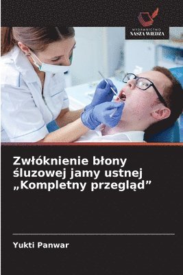 Zwlóknienie blony śluzowej jamy ustnej "Kompletny przegląd"