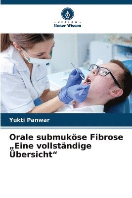 Orale submuköse Fibrose "Eine vollständige Übersicht"