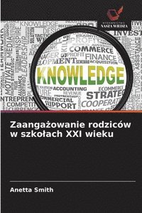 bokomslag Zaanga?owanie rodziców w szkolach XXI wieku