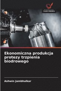 bokomslag Ekonomiczna produkcja protezy trzpienia biodrowego