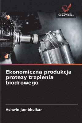 bokomslag Ekonomiczna produkcja protezy trzpienia biodrowego