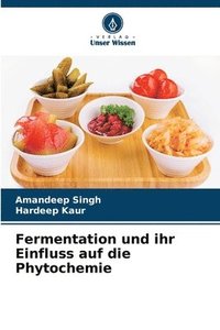 bokomslag Fermentation und ihr Einfluss auf die Phytochemie