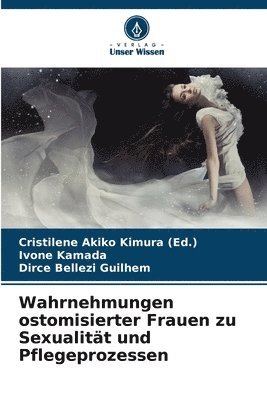 bokomslag Wahrnehmungen ostomisierter Frauen zu Sexualität und Pflegeprozessen