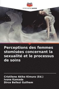 bokomslag Perceptions des femmes stomisées concernant la sexualité et le processus de soins