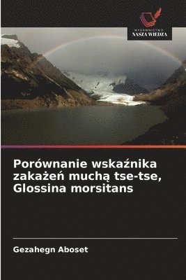 bokomslag Porównanie wska?nika zaka?e? much? tse-tse, Glossina morsitans