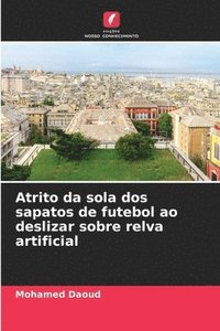 bokomslag Atrito da sola dos sapatos de futebol ao deslizar sobre relva artificial