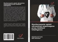 bokomslag Monitorowanie opieki zdrowotnej wspomagane przez Ambient Intelligence
