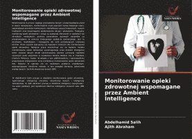 bokomslag Monitorowanie opieki zdrowotnej wspomagane przez Ambient Intelligence