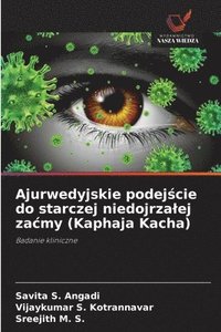 bokomslag Ajurwedyjskie podej?cie do starczej niedojrzalej zacmy (Kaphaja Kacha)