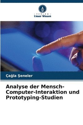 Çağla Şeneler, Ça&#287;la &#350;eneler, Çagla Seneler, Ça¿la ¿Eneler - Analyse der Mensch-Computer-Interaktion und Prototyping-Studien, Häftad